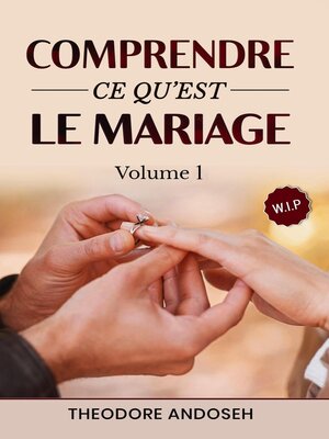 cover image of Comprendre ce qu'est le mariage (Volume 1)